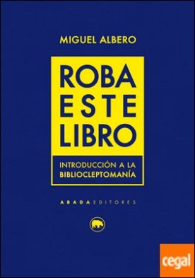 Roba este libro . Introducción a la bibliocleptomanía
