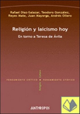 Religión y laicismo hoy . EL TORNO A TERESA DE AVILA