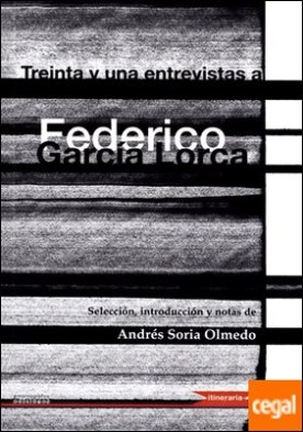 Treinta y una entrevistas a Federico García Lorca