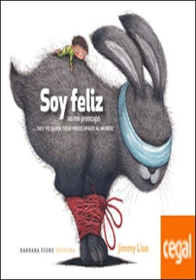 Soy feliz, no me preocupo . ...soy yo quien tiene preocupado al mundo