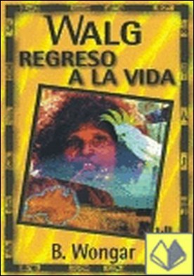Walg. Regreso a la vida
