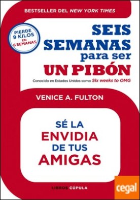 Seis semanas para ser un pibón . Bestseller del New York Times. Sé la envidia de tus amigas