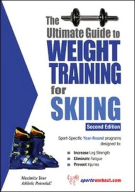 The Ultimate Guide to Weight Training for Skiing