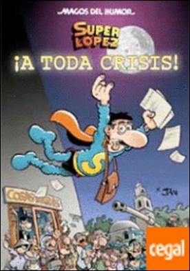 Superlópez. ¡A toda crisis! (Magos del Humor 133)