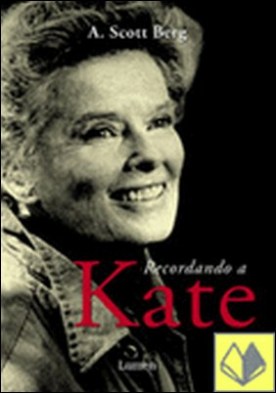 Recordando a kate . La Biografia Íntima de Katherine Hepburn