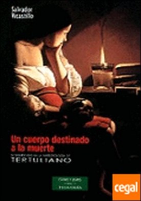 Un cuerpo destinado a la muerte . Su significado en la antropología de Tertuliano