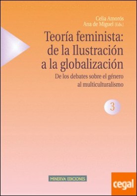 TeorÃ­a feminista: de la IlustraciÃ³n a la globalizaciÃ³n (3) . De los debates sobre el gÃ©nero al multiculturalismo