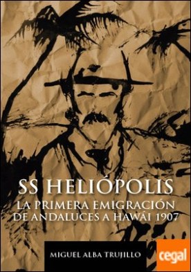 SS Heliópolis. La primera inmigración de andaluces a Hawai 1907