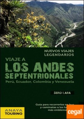 Viaje a los Andes septentrionales . (Perú, Ecuador, Colombia y Venezuela) por Lara, Sergi