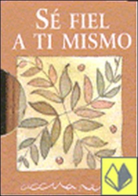 Sé fiel a ti mismo