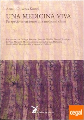 UNA MEDICINA VIVA . Perspectivas en torno a la medicina china