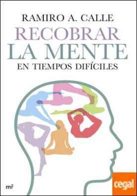 Recobrar la mente en tiempos difíciles