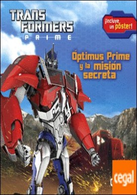 Transformers Prime. Óptimus Prime y la misión secreta . ¡Incluye un póster!