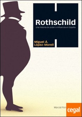 ROTHSCHILD . Una historia de poder e influencia en España