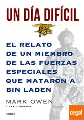 Un día difícil . El relato de un miembro de las fuerzas especiales que mataron a Bin Laden
