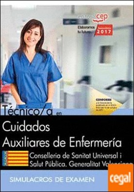 Técnico/a en Cuidados Auxiliares de Enfermería. Conselleria de Sanitat Universal i Salut Pública. Generalitat Valenciana. Simulacros de Examen