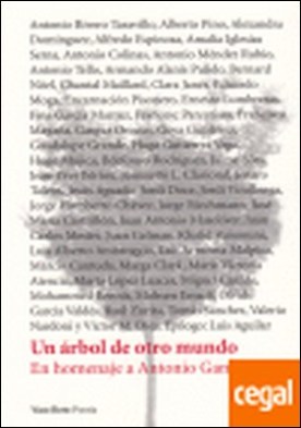 Un árbol de otro mundo . en homenaje a Antonio Gamoneda