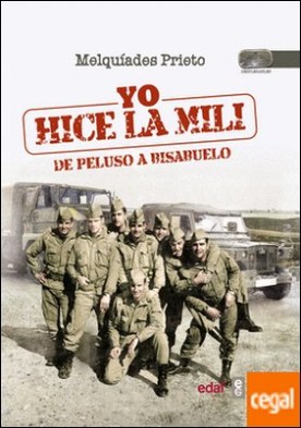Yo hice la mili . De peluso a bisabuelo