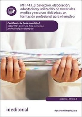 Selección, elaboración, adaptación y utilización de materiales, medios y recursos didácticos en Formación Profesional para el Empleo