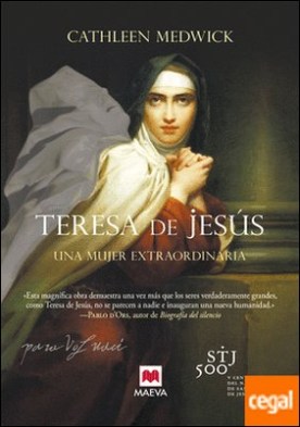 Teresa de Jesús . Una mujer extraordinaria