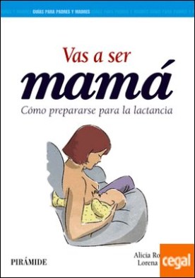 Vas a ser mamá . Cómo prepararse para la lactancia