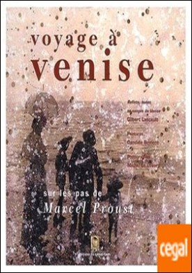 Voyage à Venise sur les pas de Marcel Proust
