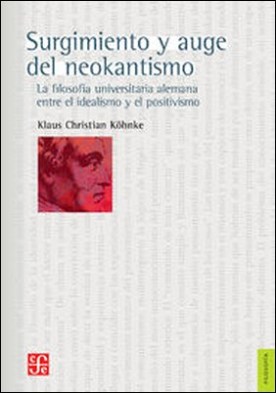 Surgimiento y auge del neokantismo. La filosofía universitaria alemana entre el idealismo y el positivismo