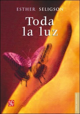 Toda la luz por Esther Seligson - Arte Mis Libros