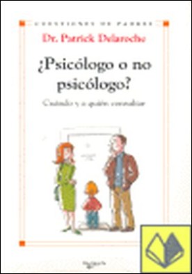 ¿Psicólogo o no psicólogo? . Cuando y a quien consultar