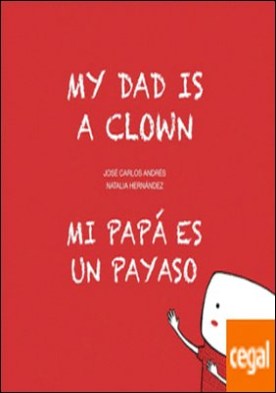 My Dad is a Clown / Mi papá es un payaso by José Carlos Andrés