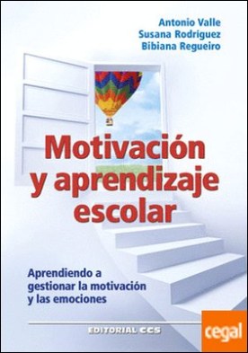 Motivación y aprendizaje escolar . Aprendiendo a gestionar la motivación y las emociones