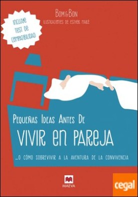 Pequeñas ideas antes de vivir en pareja . ...o cómo sobrevivir a la aventura de la convivencia