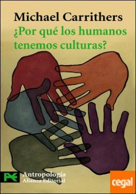¿Por qué los humanos tenemos culturas? . Una aproximación a la antropología y la diversidad social