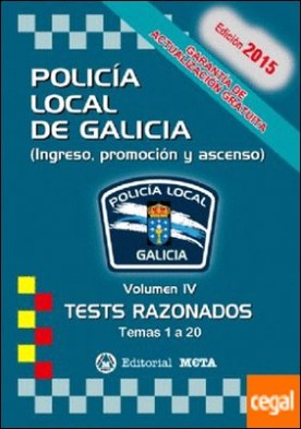 POLICÍA LOCAL DE GALICIA VOLUMEN IV TESTS RAZONADOS TEMAS 1 A 20 (INGRESO, PROMO