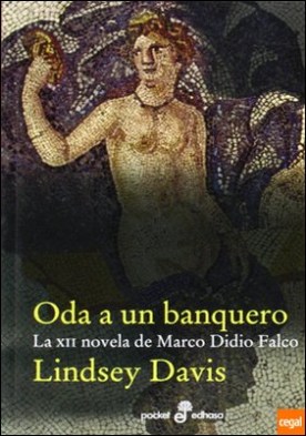ODA A UN BANQUERO . (La XII novela de Marco Didio Falco)
