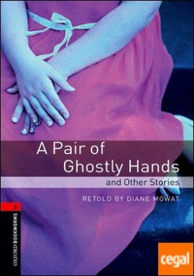 Oxford Bookworms 3. A Pair of Ghostly Hands and Other Stories