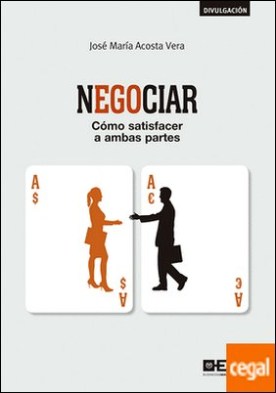 Negociar . Cómo satisfacer a ambas partes