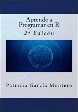 Aprende a Programar en R: 2ª Edición
