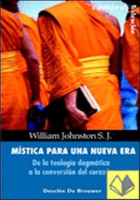 Mística para una nueva era. De la teología dogmática a la conversión del corazón
