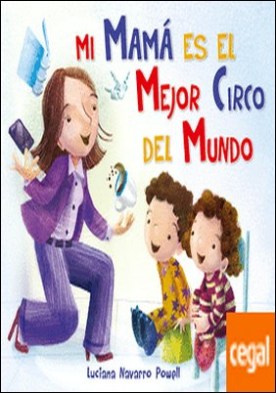 Mi mamá es el mejor circo del mundo