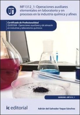 Operaciones auxiliares elementales en laboratorio y en procesos en la industria química y afines