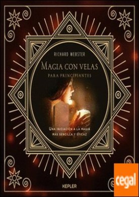 Magia con velas para principiantes . Una iniciación a la magia más sencilla y eficaz