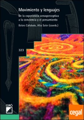 Movimiento y lenguajes . De la experiencia sensoperceptiva a la conciencia y el pensamiento