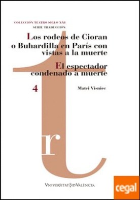 Los rodeos de Cioran o Buhardilla en París con vistas a la muerte/ El espectador condenado a muerte