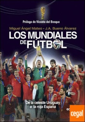 Los mundiales de fútbol . De la celeste Uruguay a la roja España
