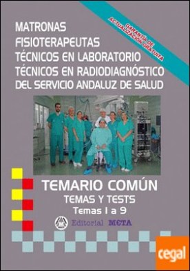 MATRONAS, FISIOTERAPEUTAS, TECN. LABORATORIO Y RADIODIAGNOSTICO SAS TEMARIO COM . TEMAS 1 A 9 TEMARIO COMUN TEMAS Y TEST SERVICIO ANDALUZ DE SALUD