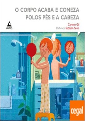O corpo acaba e comeza polos pés e a cabeza