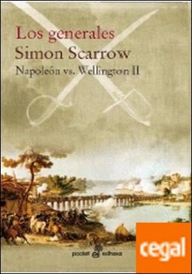 Los generales II . Napoleón vs Wellington II