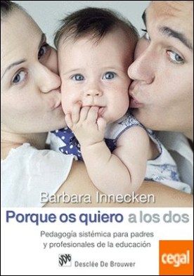 Porque os quiero a los dos. Pedagogía sistémica para padres y profesionales de la educación