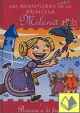 Princesa a la fuga . las aventuras reales de la princesa Milena